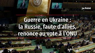 Guerre en Ukraine  la Russie faute d’alliés renonce au vote à l’ONU [upl. by Spain]