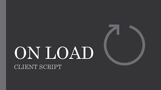 What is ONLOAD client script ONLOADServiceNow [upl. by Buseck]