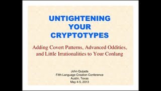 LCC5 11 John Quijada  Untightening Your Cryptotypes [upl. by Cheadle630]