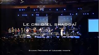 Le cri dEl Shaddaï Jem 780  Sylvain Freymond amp Louange vivante [upl. by Izogn453]