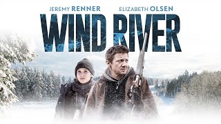 Wind River 2017 Movie  Jeremy Renner Elizabeth Olsen amp Graham Greene  Review amp Facts [upl. by Sel]