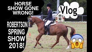 HORSE SHOW GONE WRONG ROBERTSON SPRING SHOW 2018 [upl. by Stilwell]