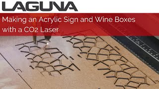 Making an Acrylic Sign and Wine Boxes  CO2 Laser [upl. by Hsital649]