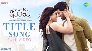 Kushi Title Song  Full Video  Vijay Deverakonda Samantha  Hesham Abdul Wahab  Shiva Nirvana [upl. by Samanthia]