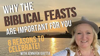 Why the Biblical Feasts are Important for You 8 Reasons to Celebrate [upl. by Arjun]