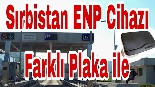 Sırbistan ENP Cihazı Farklı Araç ve Farklı Plaka ile kullanımı [upl. by Nwadrebma]