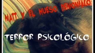 Terror Psicológico  quotMatt y el hueso demoníacoquot [upl. by Blanch]