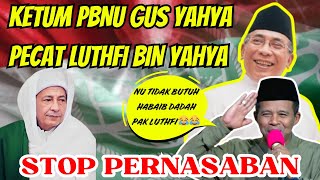 KETUM PBNU GUS YAHYA PECAT HABIB LUTHFI BIN YAHYA  KH ABDUL MUJIB [upl. by Puto]