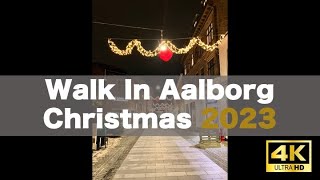 【4K】Walk in Aalborg Christmas 2023【Travel Vlog】 [upl. by Ytsirhc759]