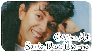 Santo DeusUsame  Cristina Mel LEGENDADO [upl. by Fauver463]