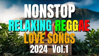 NEW BEST RELAXING NONSTOP REGGAE REMIX 2024 Vol 1  NEW BEST OF ENGLISH REGGAE LOVE SONGS [upl. by Violette]