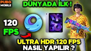 DÜNYADA İLK 😱 120 FPS ULTRA HDR NASIL YAPILIR 🥵 PUBG Mobile [upl. by Noxas]