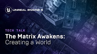 The Matrix Awakens Creating a World  Tech Talk  State of Unreal 2022 [upl. by Rourke]