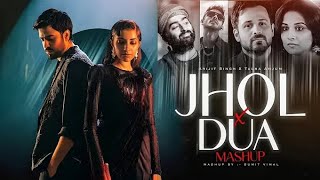 Jhol X Dua Mashup  Talha Anjum X Arijit Singh  ftShreya Ghosal  LOFI VERSE [upl. by Grearson30]