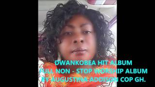 DWANKOBEA HIT WORSHIP BY AUGUSTINA ADDISON [upl. by Nuyh681]