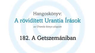 A rövidített Urantia Írások  182 rész [upl. by Thgiwed321]