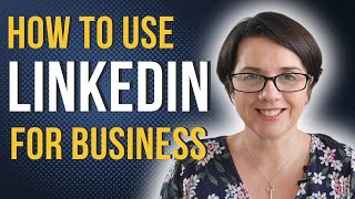 How to use LinkedIn for BUSINESS [upl. by Wolfram902]