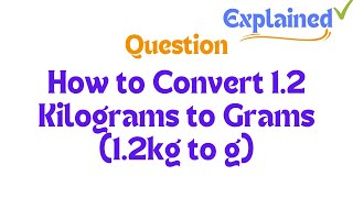 How to Convert 12 Kilograms to Grams 12kg to g [upl. by Godfry]