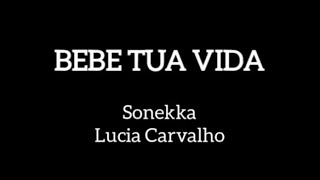 BEBE TUA VIDA SonekkaLucia Carvalho [upl. by Lebiram253]