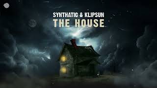 Synthatic amp Klipsun  The House [upl. by Maisel]