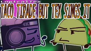 TACOS TIRADE BUT TEX SINGS IT HOWEVER HE DOESNT KNOW TO SING SO IT SUCKS [upl. by Stoops]