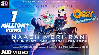 Naach Meri Rani  FT Oggy and the cockroaches  Guru Randhawa Feat Nora Fatehi  Sonal Digital [upl. by Malcom]