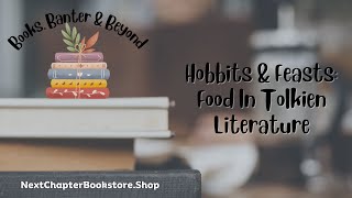 🧙 Hobbits amp Feasts Food In Tolkien Literature [upl. by Sommer]