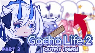 Gacha Life 2 OUTFIT IDEAS ‼️ Part 2 [upl. by Valiant]