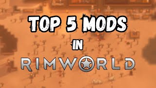 TOP 5 MODS in RIMWORLD 2024 [upl. by Llorre]