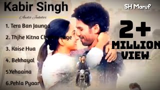 Kabir Singh Full Album Songs  Top 6 Song  Best of 2023  Shahid Kapoor  Kiara Advani  SH MARUF [upl. by Annavaig]