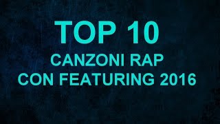 TOP 10 CANZONI RAP CON FEATURING 2016 [upl. by Mchugh867]