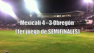 Mexicali 4  3 Obregón  1er juego de Semifinales 110112  Estadio Casas GEO [upl. by Sidhu]