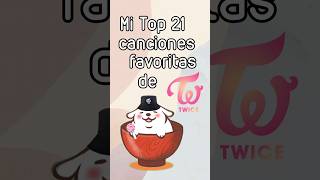 Top 21 canción favoritas de Twice twice twicemusica twicesana top top21 [upl. by Cantlon386]