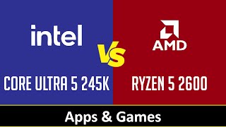 CORE ULTRA 5 245K vs RYZEN 5 2600 [upl. by Annaitat]