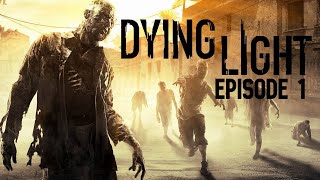 THE START  Dying Light Episode 1 [upl. by Humfrey]