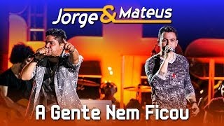 Jorge amp Mateus  A Gente Nem Ficou  DVD Ao Vivo em Jurerê  Clipe Oficial [upl. by Beker]