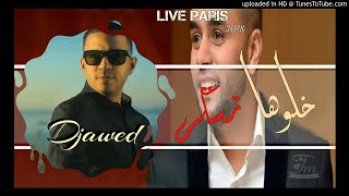 Cheb Djawed 2018  Khalouha Tesker Live Chicha Mezghana Paris [upl. by Ratib538]