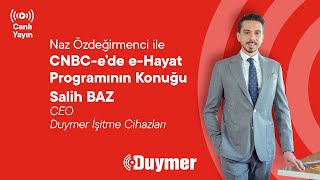 Duymer İşitme Cihazları CEOsu Salih Baz CNBCede [upl. by Yelkrab930]