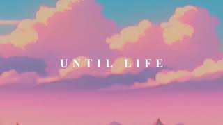 UNTIL LIFE [upl. by Bryner]