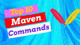 Top 10 Most important Maven Commands amp their Usage in detail  Compile  Run Tests and Build project [upl. by Sherlocke]