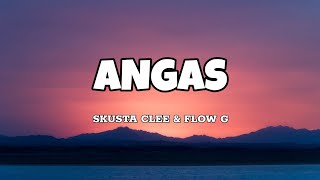 Angas  Skusta Clee amp Flow G Lyrics [upl. by Llerod588]