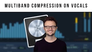 Mixing Vocals with Multiband Compression  Logic Pro X Multipressor Tutorial [upl. by Granlund]