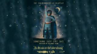 Vietsub  Lyrics Something Just Like This  The Chainsmokers amp Coldplay [upl. by Charters]