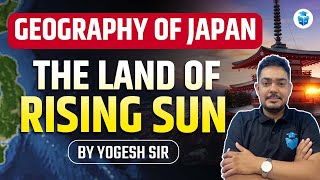 Geography of Japan  The Land of Rising Sun  Explained by Yogesh Kumar [upl. by Arihay]