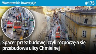 175 Spacer przez budowę czyli rozpoczęła się przebudowa Chmielnej  Warszawskie Inwestycje [upl. by Ninaj704]