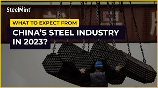 What to expect from China’s steel industry in 2023  SteelMint Vlogs [upl. by Edythe52]