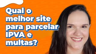 Qual o melhor site para parcelar IPVA e multas [upl. by Tesil952]