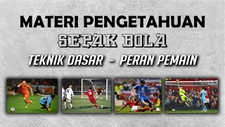 Teknik Dasar dan Peran Pemain dalam Sepakbola  Materi Sepakbola [upl. by Naanac]