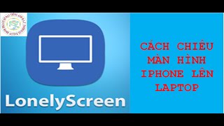 HƯỚNG DẪN CÀI VÀ SỬ DỤNG LONELY SCREEN  how to mirror phones screen to laptops screen [upl. by Lasala881]