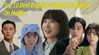 Top 10 Best English Dubbed Kdrama On Netflix  kdramas  Netflix [upl. by Uokes193]